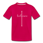 I Believe - Toddler Premium T-Shirt - dark pink